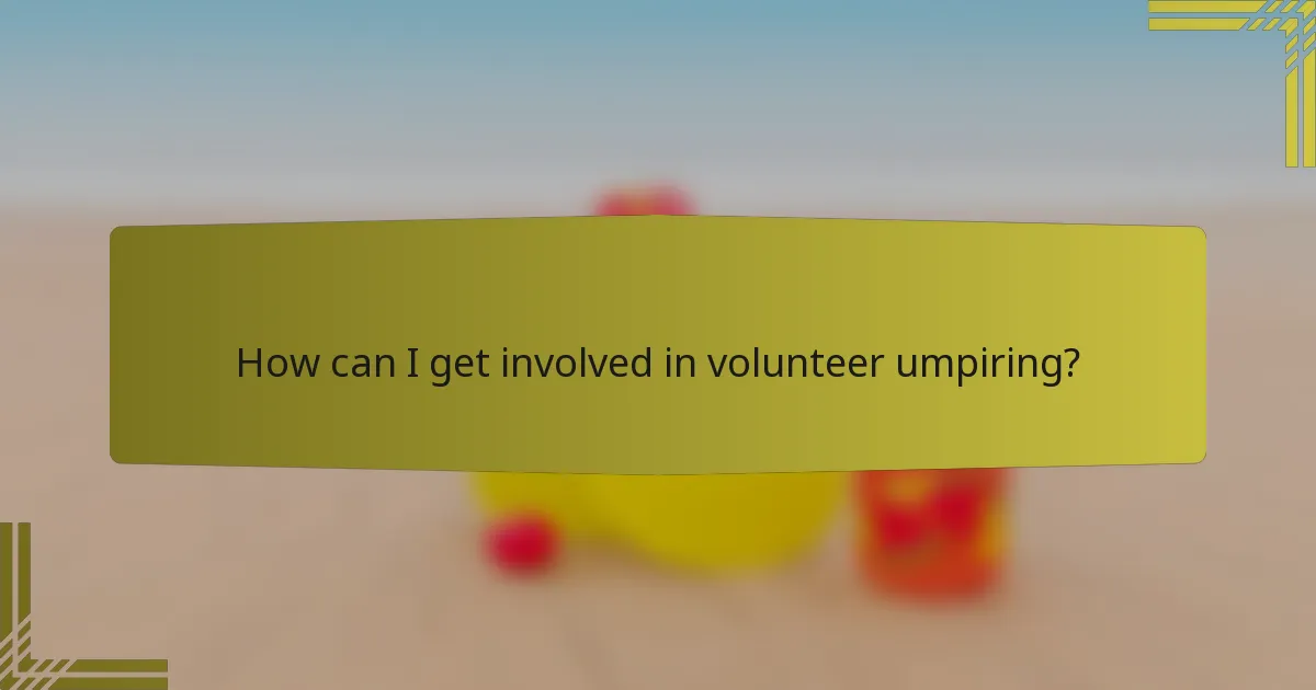 How can I get involved in volunteer umpiring?