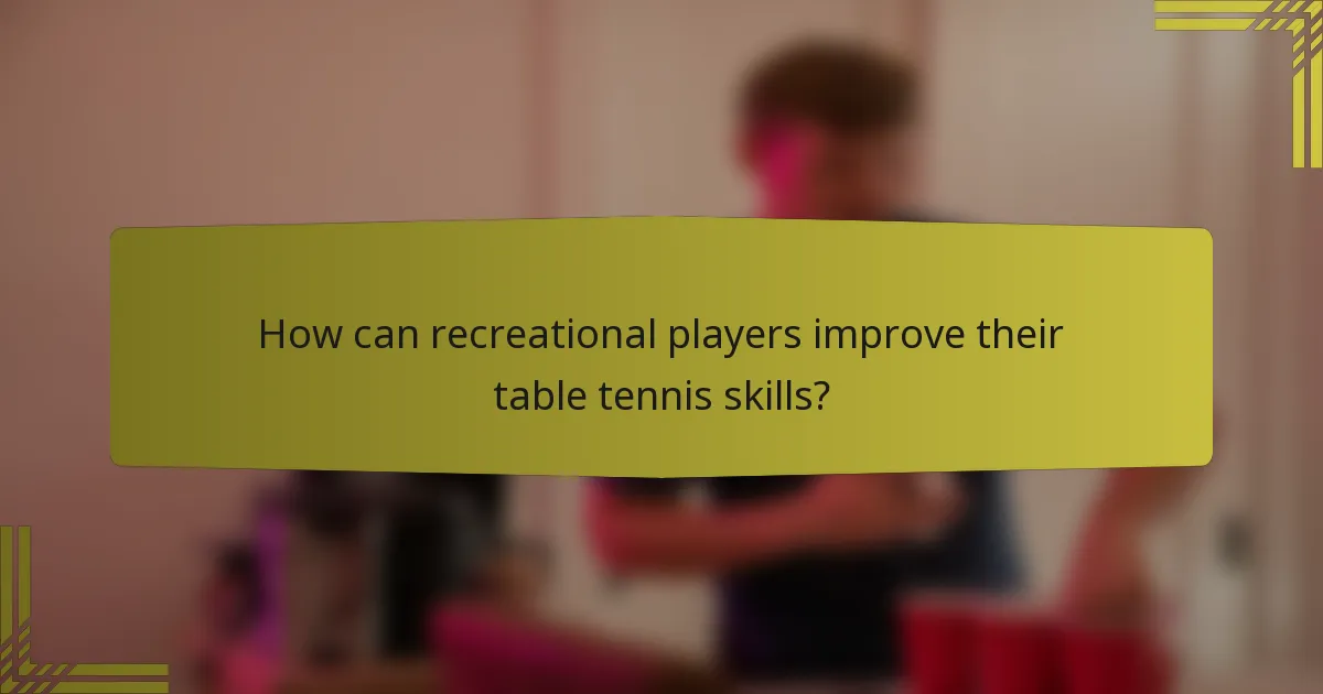How can recreational players improve their table tennis skills?