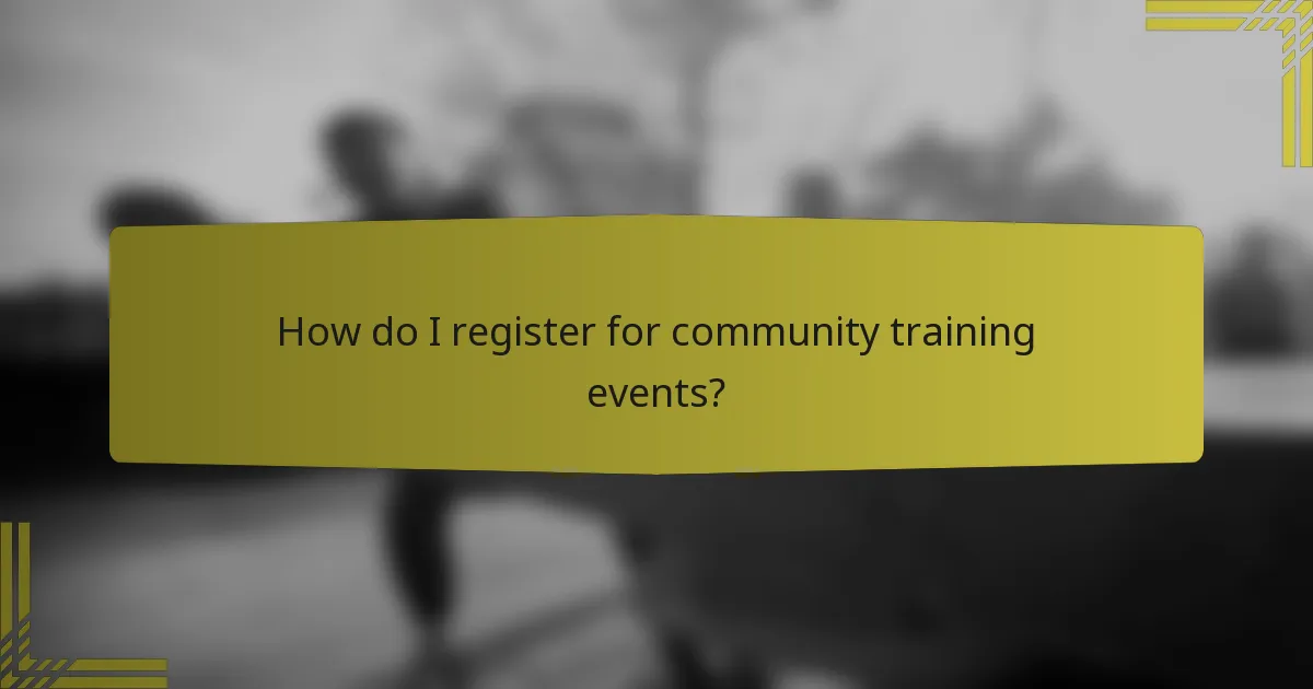 How do I register for community training events?