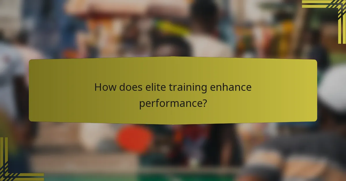 How does elite training enhance performance?