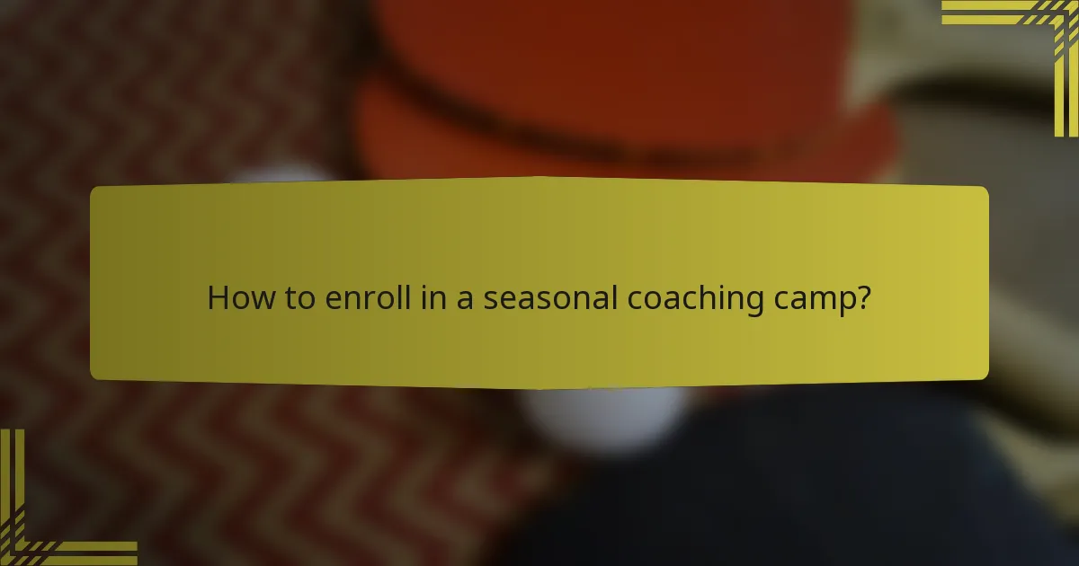 How to enroll in a seasonal coaching camp?
