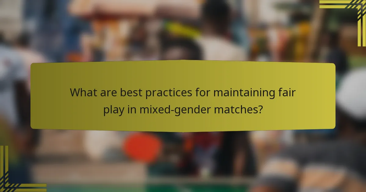 What are best practices for maintaining fair play in mixed-gender matches?