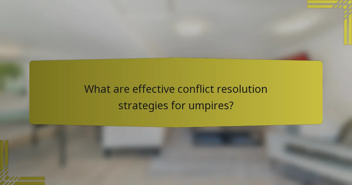 What are effective conflict resolution strategies for umpires?