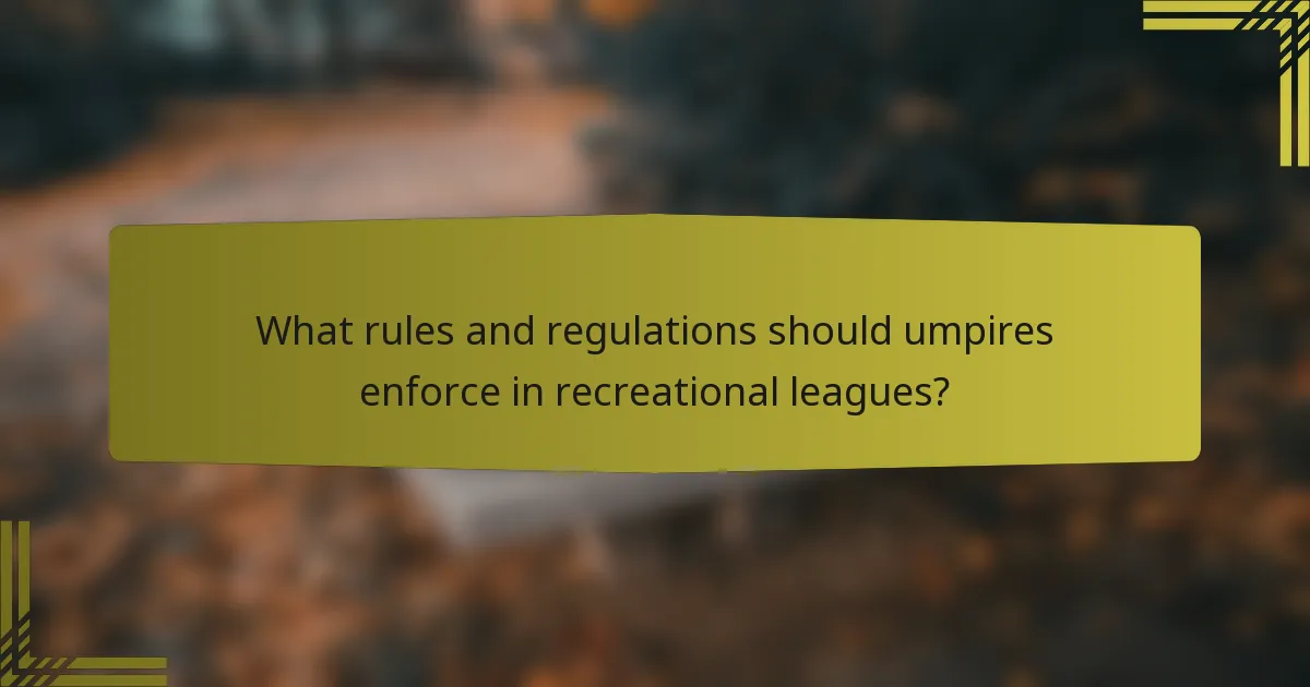 What rules and regulations should umpires enforce in recreational leagues?