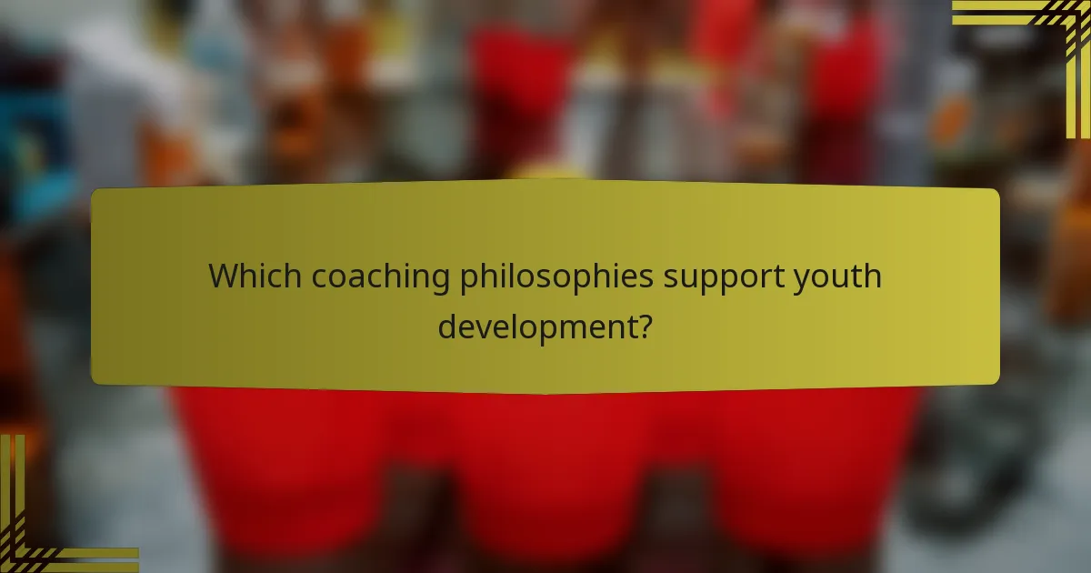 Which coaching philosophies support youth development?