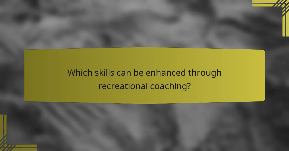 Which skills can be enhanced through recreational coaching?