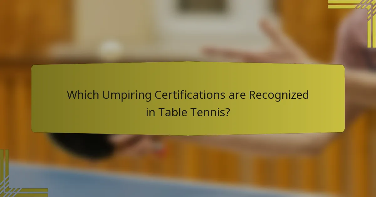 Which Umpiring Certifications are Recognized in Table Tennis?